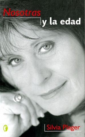 NOSOTRAS Y LA EDAD.. | Silvia Plager