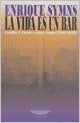 La vida es un bar | Enrique Symns