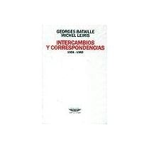 INTERCAMBIOS Y CORRESPONDENCIAS.. | Bataille, Leiris
