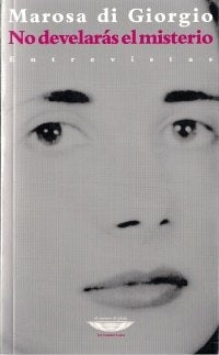 NO DEVELARAS EL MISTERIO .. | Marosa Di Giorgio