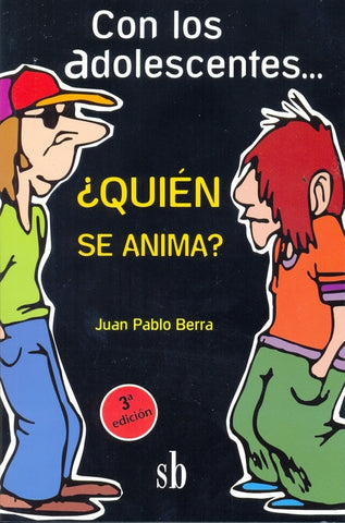 CON LOS ADOLESCENTES ¿QUIEN SE ANIMA? | Juan Pablo Berra