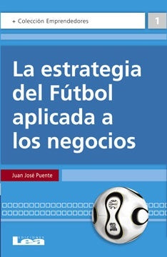 LA ESTRATEGIA DEL FÚTBOL APLICADA A LOS NEGOCIOS.. | Juan José Puente