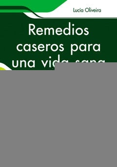 Remedios caseros para una vida sana | LUCIA OLIVEIRA
