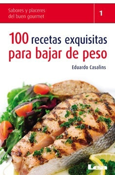 100 RECETAS EXQUISITAS PARA BAJAR DE PESO.. | Eduardo Casalins