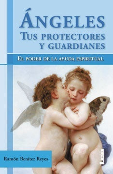 Angeles, tus protectores y guardianes | Ramón Benítez Reyes