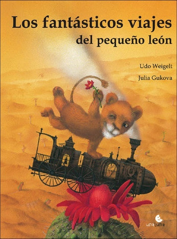 Los fantásticos viajes del pequeño león | Weigelt, Drucker, Gukova