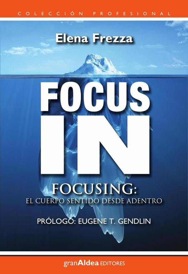 Focus in - Focusing, el cuerpo sentido desde adentro | Elena Frezza