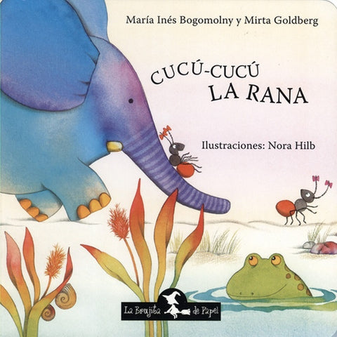 CUCÚ-CUCÚ, LA RANA.. | Ma. Inés  Goldberg