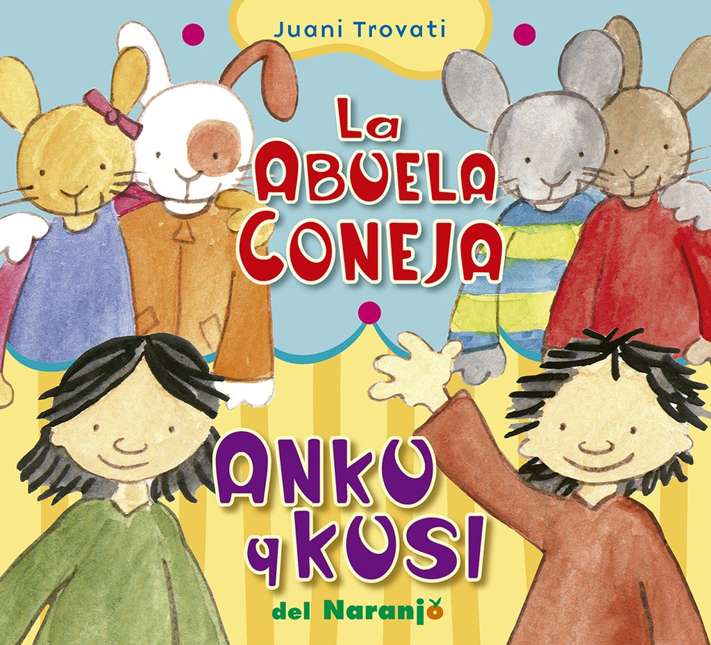 La abuela coneja. Ankuy Kusi | Juani Trovatti