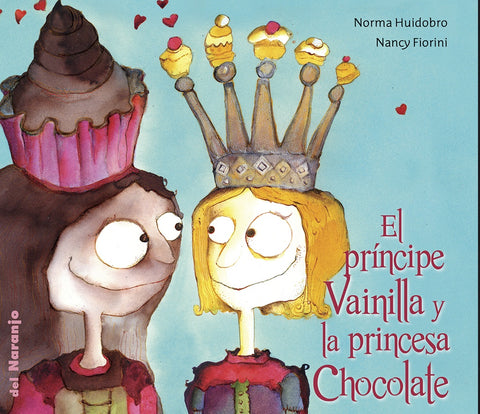 EL PRÍNCIPE VAINILLA Y LA PRINCESA CHOCOLATE.. | Norma Huidobro