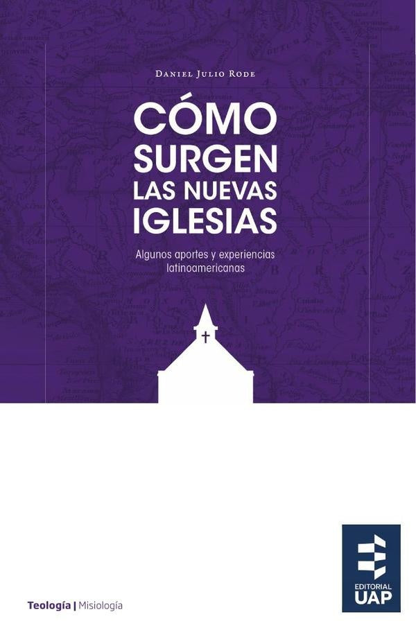 Cómo surgen las nuevas iglesias | Daniel Julio Rode