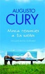 Nunca renuncies a tus sueños | Augusto Cury