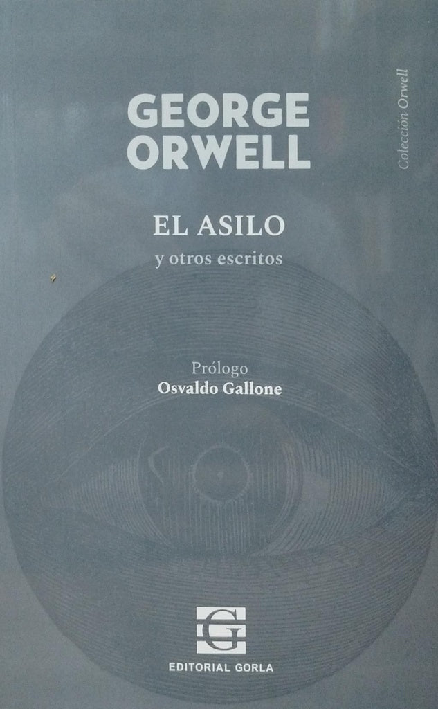 EL ASILO Y OTROS ESCRITOS.. | George Orwell