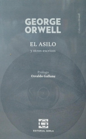 EL ASILO Y OTROS ESCRITOS.. | George Orwell