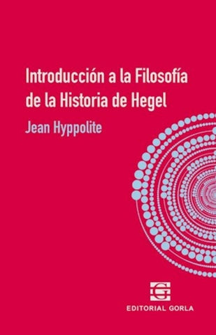INTRODUCCION A LA FILOSOFIA DE LA HISTORIA DE HEGEL.. | Jean Hyppolite
