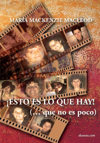 ¡Esto es lo que hay! (... que no es poco) | María Mackenzie Macleod