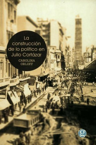 CONSTRUCCION DE LO POLITICO EN JULIO.. | Carolina Orloff
