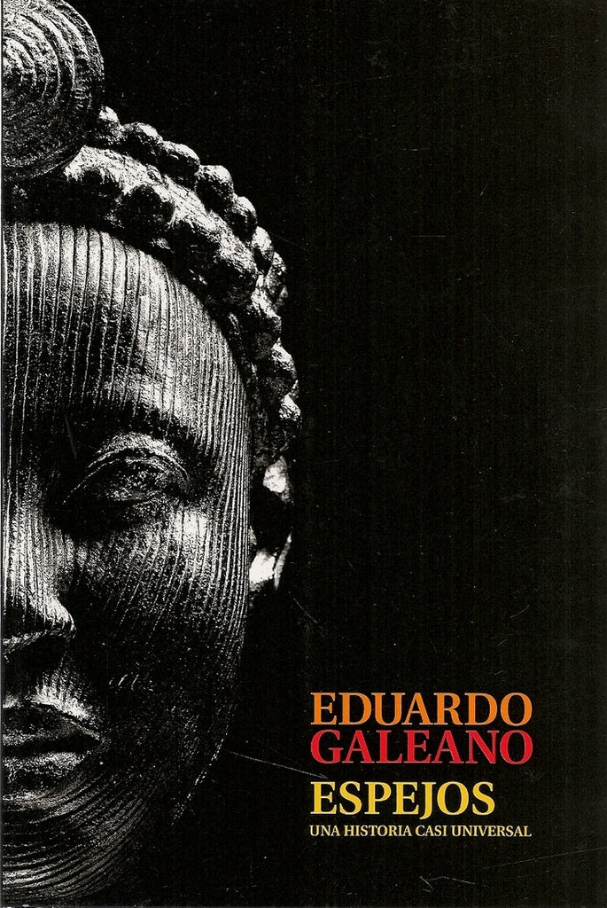 ESPEJOS. UNA HISTORIA CASI UNIVERSAL.. | Eduardo Galeano