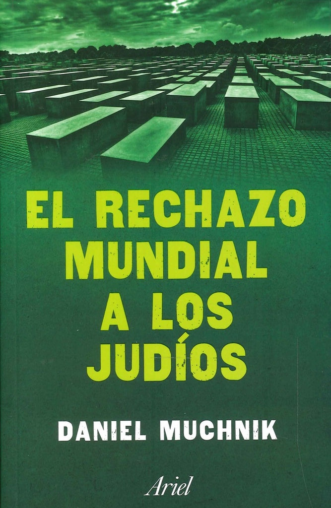 EL RECHAZO MUNDIAL A LOS JUDIOS | Daniel Muchnik