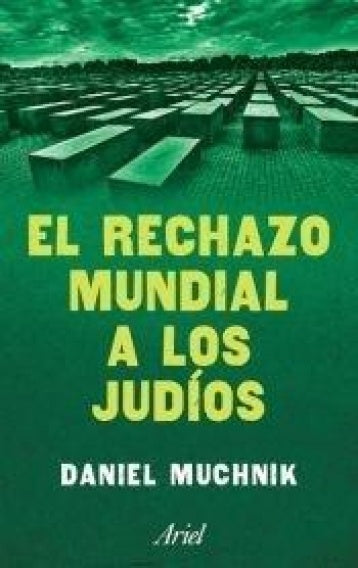 EL RECHAZO MUNDIAL A LOS JUDIOS | Daniel Muchnik