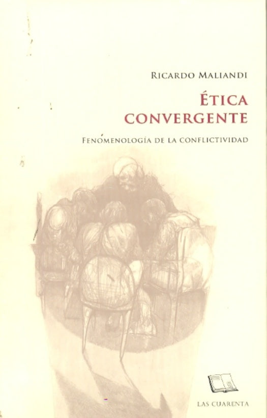 ÉTICA CONVERGENTE. FENOMENOLOGÍA DE LA CONFLICTIVIDAD TOMO I | RICARDO MALIANDI