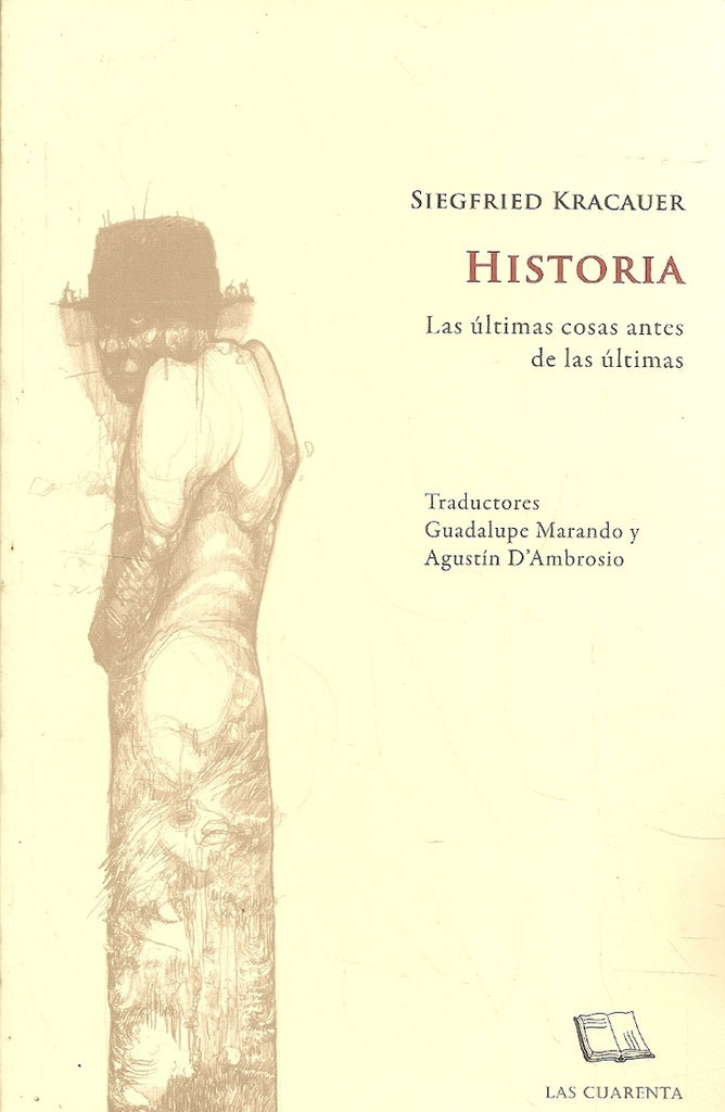 HISTORIA. LAS ÚLTIMAS COSAS ANTES DE LAS ÚLTIMAS | SIGFRIED KRACAUER