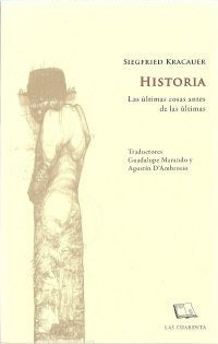 HISTORIA. LAS ÚLTIMAS COSAS ANTES DE LAS ÚLTIMAS | SIGFRIED KRACAUER