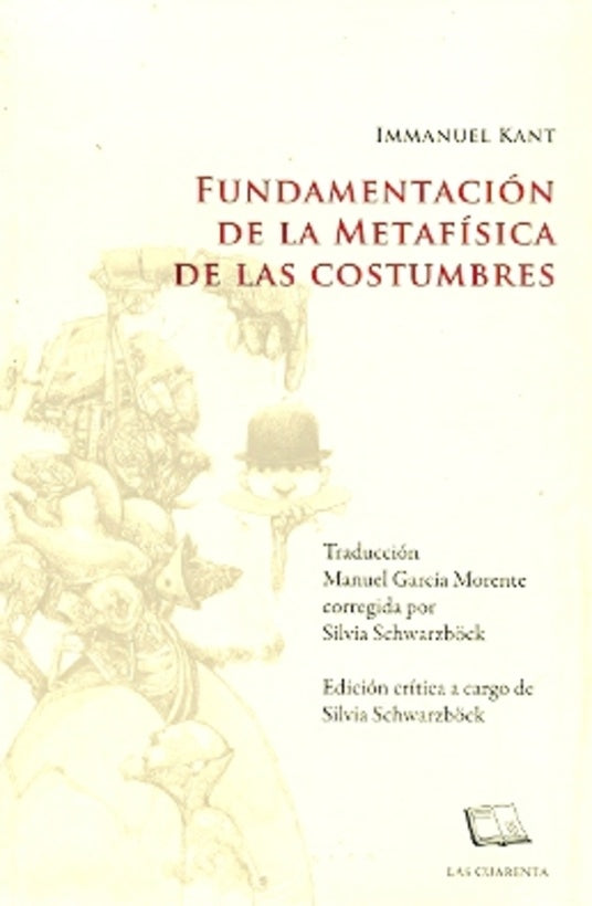 FUNDAMENTACIÓN DE LA METAFÍSICA DE LAS COSTUMBRES | Immanuel Kant