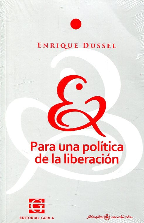 PARA UNA POLÍTICA DE LA LIBERACIÓN | ENRIQUE DUSSEL