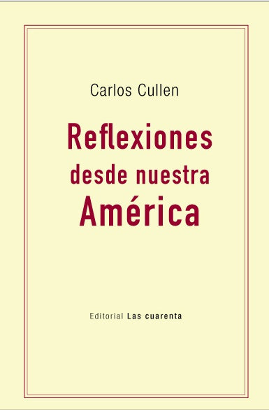 REFLEXIONES DESDE NUESTRA AMÉRICA | CARLOS CULLEN