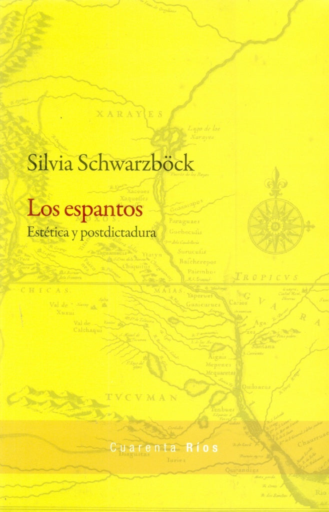 LOS ESPANTOS. ESTÉTICA Y POSDICTADURA | SILVIA SCHWARZBÖCK