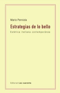 ESTRATEGIAS DE LO BELLO. ESTÉTICA ITALIANA CONTEMPORÁNEA | MARIO PERNIOLA