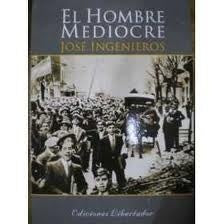 EL HOMBRE MEDIOCRE* | José Ingenieros