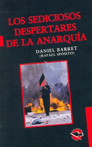 LOS SEDICIOSOS DESPERTARES DE LA ANARQUIA | Daniel Barret