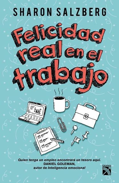 FELICIDAD REAL EN EL TRABAJO.. | Sharon Salzberg
