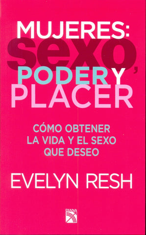 MUJERES: SEXO, PODER Y PLACER. | Evelyn Resh