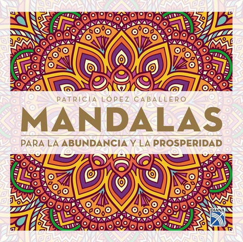 Mandalas para la abundancia y  la prosperidad | Patricia Lopez Caballero