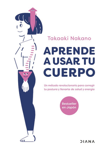 APRENDE A USAR TU CUERPO.. | TAKAAKI NAKANO