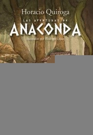 LAS AVENTURAS DE ANACONDA.. | Horacio Quiroga