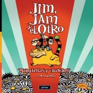 JIM, JAM Y EL OTRO. MARGARITAS Y CHANCHOS.. | Max Aguirre
