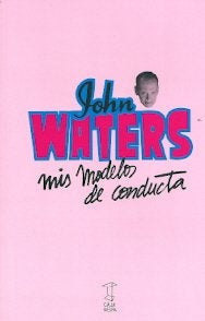 Mis modelos de conducta  | Jhon  Waters