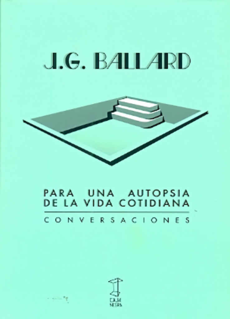 PARA UNA AUTOPSIA DE LA VIDA COTIDIANA.. | James Graham Ballard