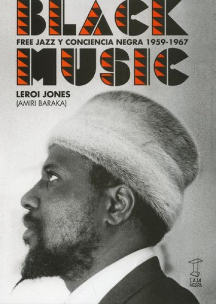 BLACK MUSIC FREE JAZZ Y CONCIENCIA NEGRA 1959 -1967.. | Jones  Leroi