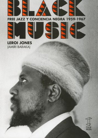 BLACK MUSIC FREE JAZZ Y CONCIENCIA NEGRA 1959 -1967.. | Jones  Leroi