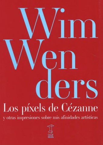 LOS PIXELS DE CEZANNE.. | Wim Wenders