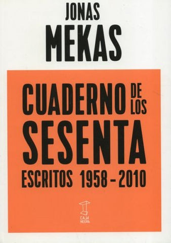 CUADERNO DE LOS SESENTA. ESCRITOS 1958 - 2010.. | Jonas mekas