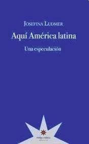 Aqui America Latina  | Josefina Ludmer
