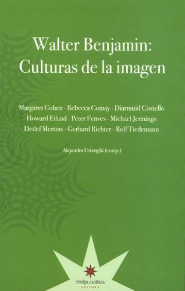 Walter Benjamin: CUlturas de la imagen  | Alejandra Uslenghi
