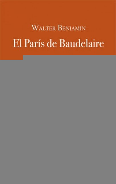 EL PARIS DE BAUDELAIRE.. | Walter Benjamin