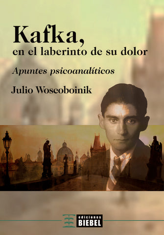 Kafka, en el laberinto de su dolor | Julio Woscoboinik